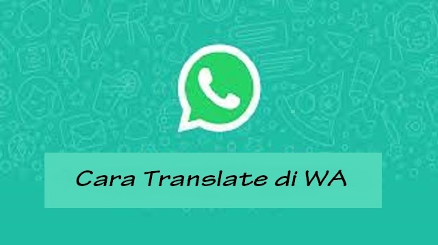 Cara Menerjemahkan Bahasa Asing Di Whatsapp